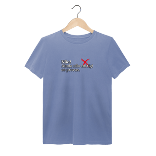 Nome do produtoCamiseta Estonada - Não! Ainda Não Corrigi as Provas
