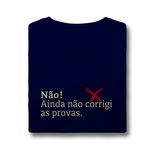 Nome do produtoBaby Look Quality - Não! Ainda Não Corrigi as Provas