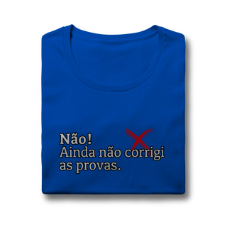 Nome do produtoBaby Look Quality - Não! Ainda Não Corrigi as Provas