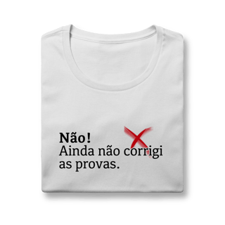 Nome do produtoBaby Look Quality - Não! Ainda Não Corrigi as Provas