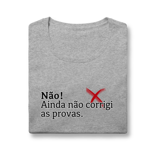 Nome do produtoBaby Look Quality - Não! Ainda Não Corrigi as Provas