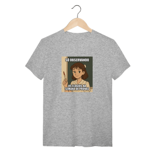 Nome do produtoCamiseta Quality - Só Observando os Elogios na Semana de Provas