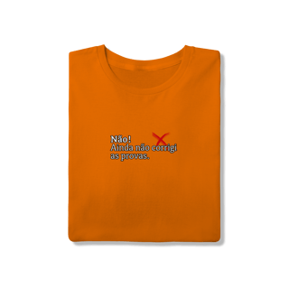 Nome do produtoCamiseta Quality - Não! Ainda Não Corrigi as Provas