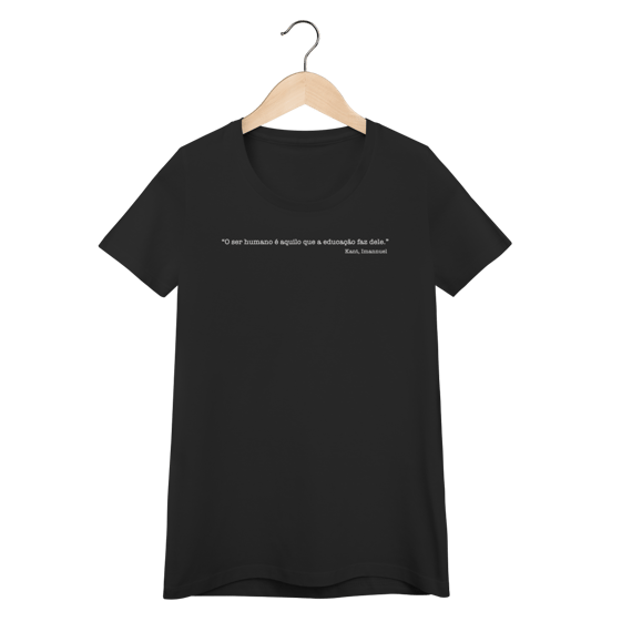 Baby Look Quality - O Ser Humano é Aquilo que a Educação Faz Dele