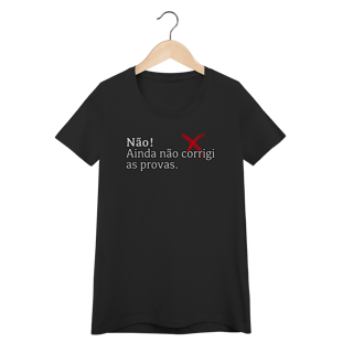 Nome do produtoBaby Look Quality - Não! Ainda Não Corrigi as Provas