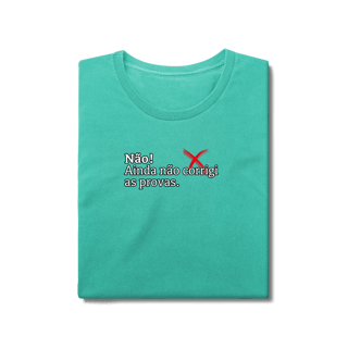 Nome do produtoBaby Look Estonada - Não! Ainda Não Corrigi as Provas