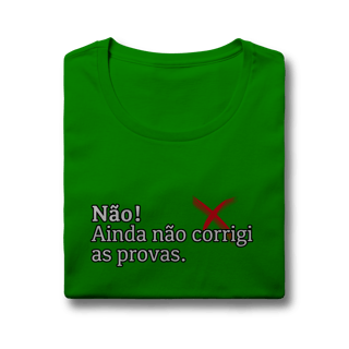 Nome do produtoBaby Look Quality - Não! Ainda Não Corrigi as Provas