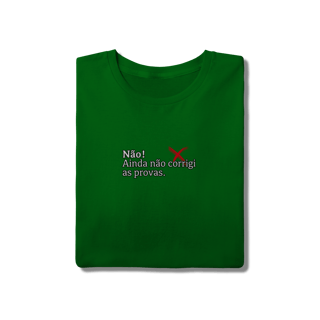 Nome do produtoCamiseta Quality - Não! Ainda Não Corrigi as Provas