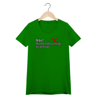 Nome do produtoBaby Look Quality - Não! Ainda Não Corrigi as Provas