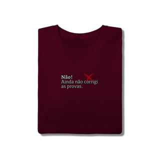 Nome do produtoCamiseta Quality - Não! Ainda Não Corrigi as Provas