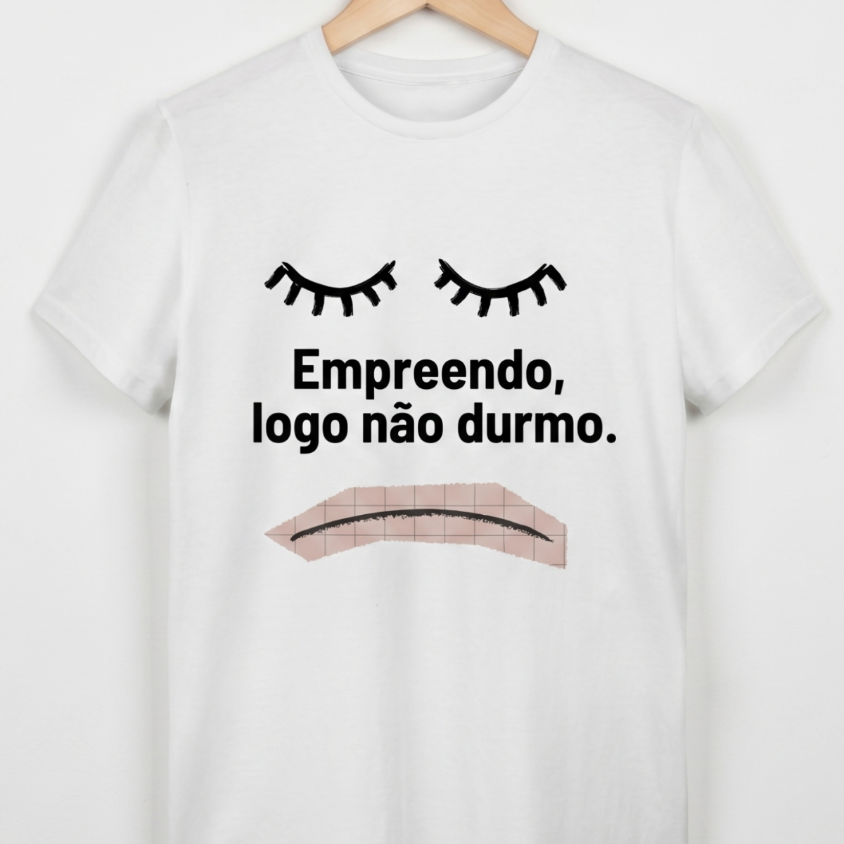 T-Shirt Quality - Empreendo, logo não durmo