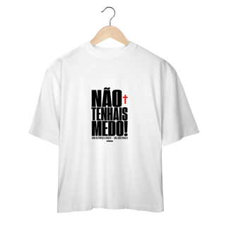 Nome do produto Shirt Não Tenhais Medo Oversized