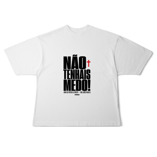 Nome do produto Shirt Não Tenhais Medo Oversized