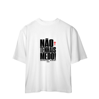 Nome do produto Shirt Não Tenhais Medo Oversized
