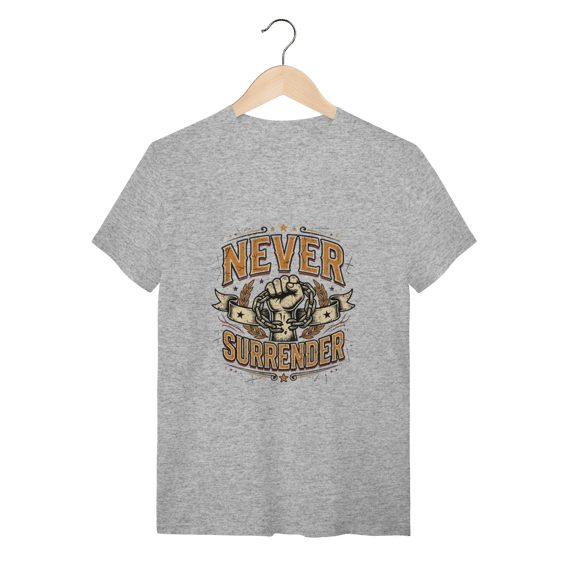 Camiseta Never Surrender Quality