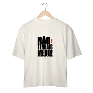 Nome do produto Shirt Não Tenhais Medo Oversized