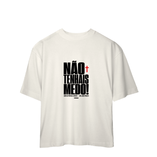 Nome do produto Shirt Não Tenhais Medo Oversized