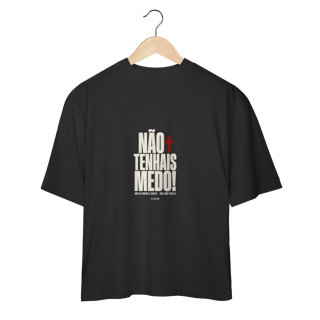 Nome do produto Shirt Não Tenhais Medo Oversized