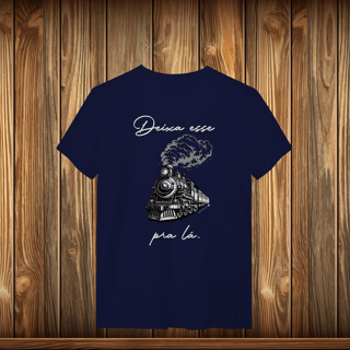 Nome do produto T-Shirt Quality - DEIXE ESSE TREM