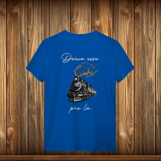 Nome do produto T-Shirt Quality - DEIXE ESSE TREM