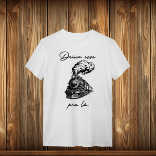 Nome do produto T-Shirt Quality - DEIXE ESSE TREM
