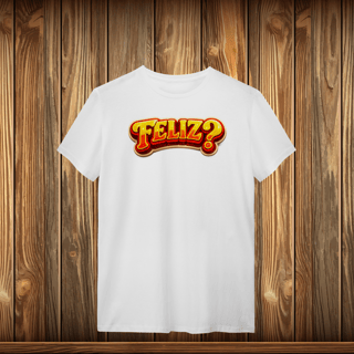 Nome do produto T-Shirt Quality - FELIZ?