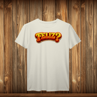 Nome do produto T-Shirt Prime - FELIZ?