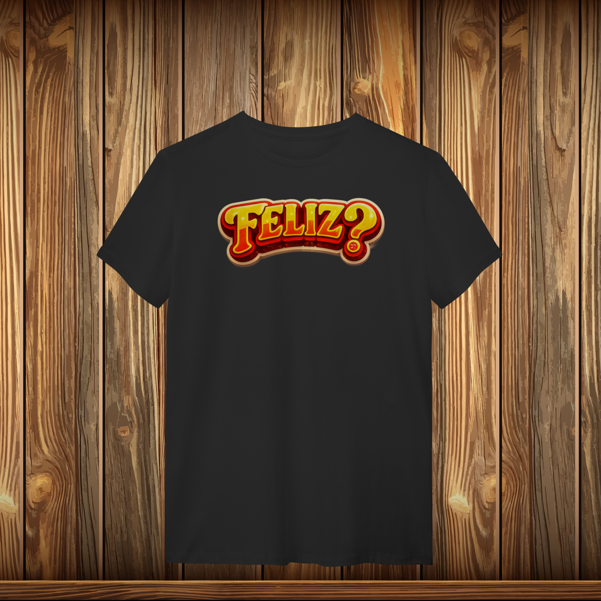 T-Shirt Quality - FELIZ?