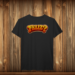 T-Shirt Prime - FELIZ?