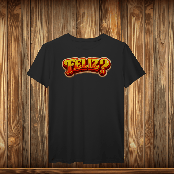 T-Shirt Prime - FELIZ?