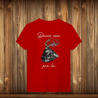 Nome do produto T-Shirt Quality - DEIXE ESSE TREM