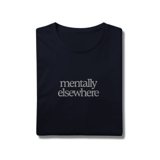 Nome do produto mentally elsewhere • camiseta