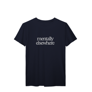 Nome do produto mentally elsewhere • camiseta