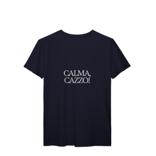 Nome do produto calma, cazzo • camiseta