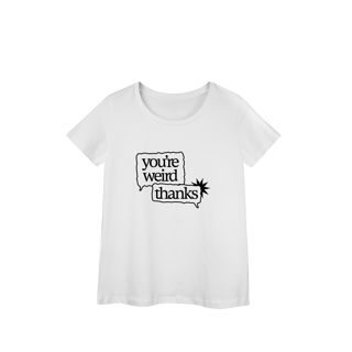 Nome do produto you're weird / thanks • baby long