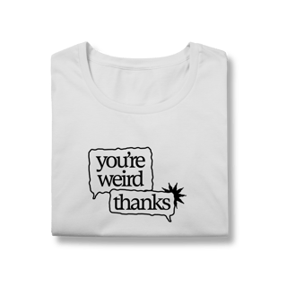 Nome do produto you're weird / thanks • baby long