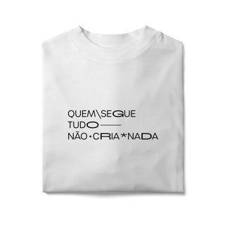 Nome do produto quem segue tudo, não cria nada • oversized