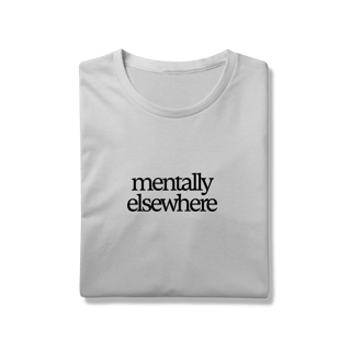 Nome do produto mentally elsewhere • camiseta