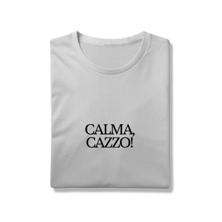 Nome do produto calma, cazzo • camiseta