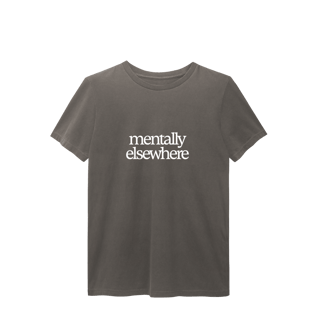 mentally elsewhere • camiseta estonada