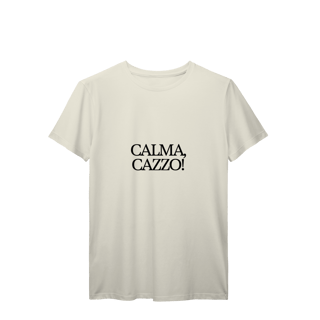 Nome do produto calma, cazzo • camiseta