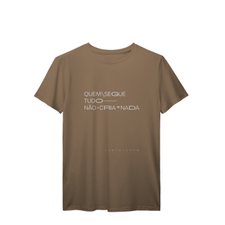 Nome do produto quem segue tudo, não cria nada • camiseta