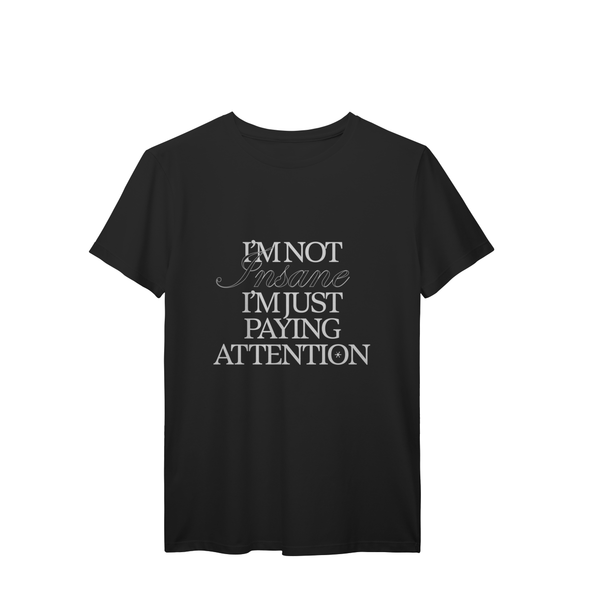 Nome do produto: i\'m not insane • camiseta