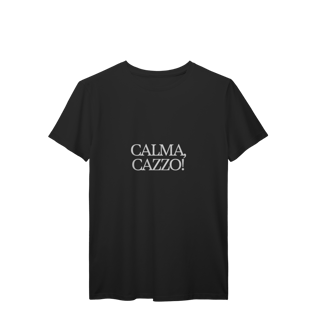calma, cazzo • camiseta