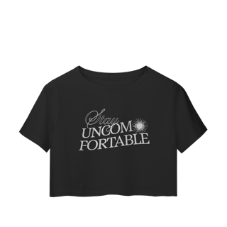 stay uncomfortable • cropped