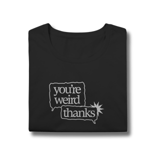 Nome do produto you're weird / thanks • baby long