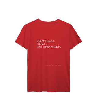 Nome do produto quem segue tudo, não cria nada • camiseta