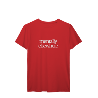 Nome do produto mentally elsewhere • camiseta