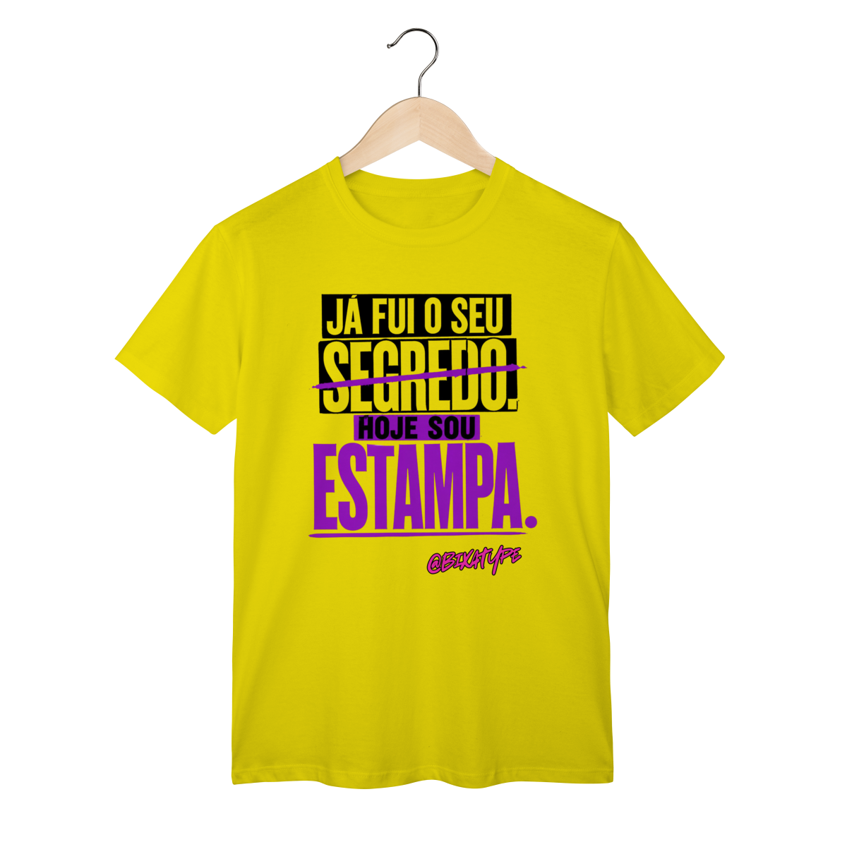 Já fui o seu segredo. Hoje sou estampa.