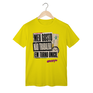 Nome do produto Camiseta Meu gosto não trabalha em turno único